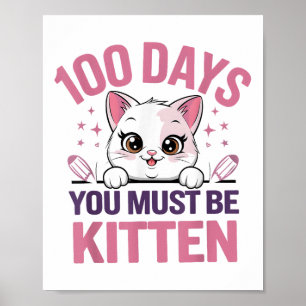 100 Days Of School You Must Be Kitten Cat 100th Poster