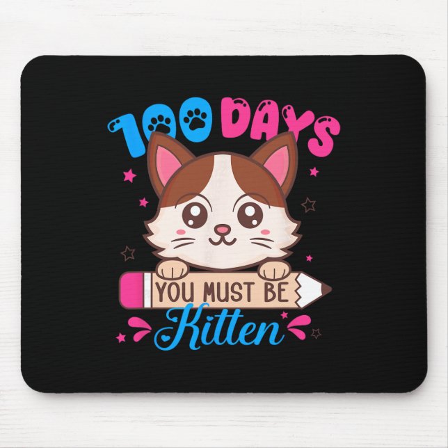 100 Days Of School You Must Be Kitten Cat Lover Te Mouse Pad (Front)