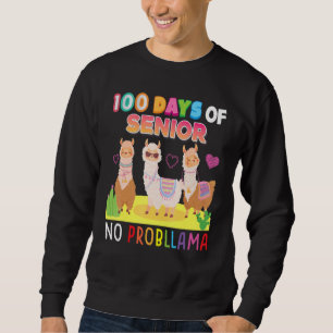 100 Days Of Senior No Probllama 100th Day School L Sweatshirt