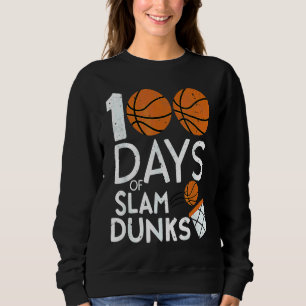 100 Days Of Slam Dunk Basketball 100th Day Of Scho Sweatshirt