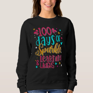 100 Days Of Sparkle Learning And Laughs 100th Day Sweatshirt
