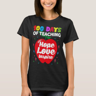 100 Days of Teaching Hope Love Inspire  100th Day  T-Shirt