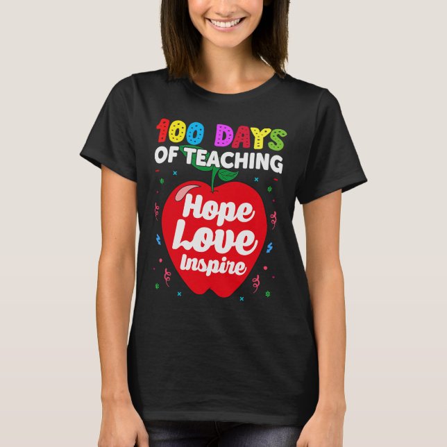 100 Days of Teaching Hope Love Inspire  100th Day  T-Shirt (Front)