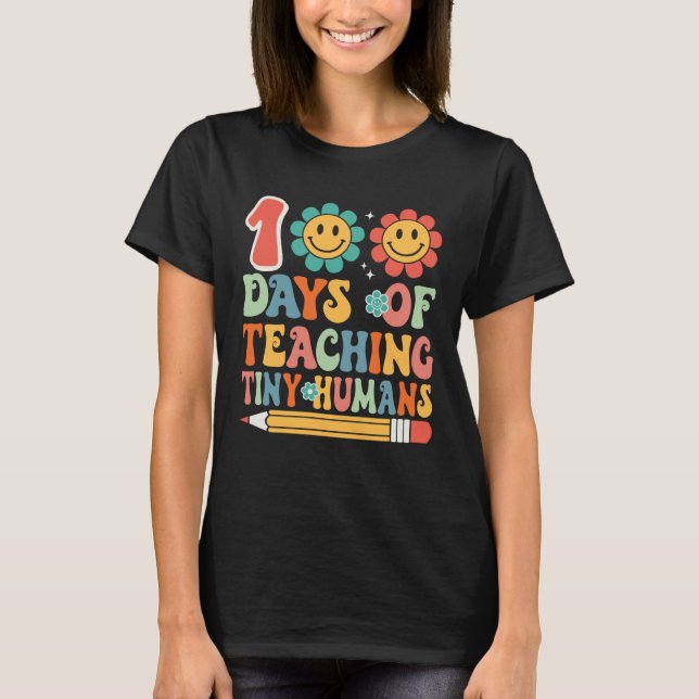 100 Days Of Teaching Tiny Humans 100 Days Of Schoo T-Shirt (Front)
