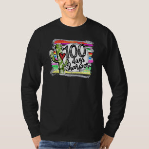 100 Days Sharper Cactus Teacher Happy 100th Day Of T-Shirt