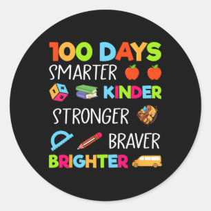 100 Days Smarter Kinder Stronger Brighter Braver K Classic Round Sticker