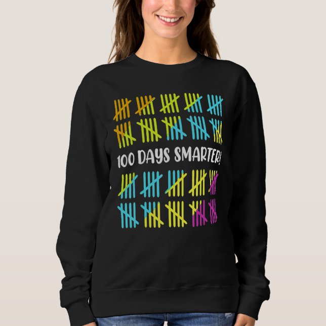 100 Days Smarter School Celebration 100 Days Of Sc Sweatshirt (Front)