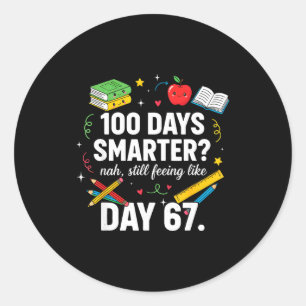 100 Days Smarter Still Feeling Like Day 67 Meme Fu Classic Round Sticker