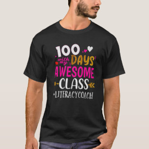 100 Days With My Awesome Class Literacy Coach Scho T-Shirt