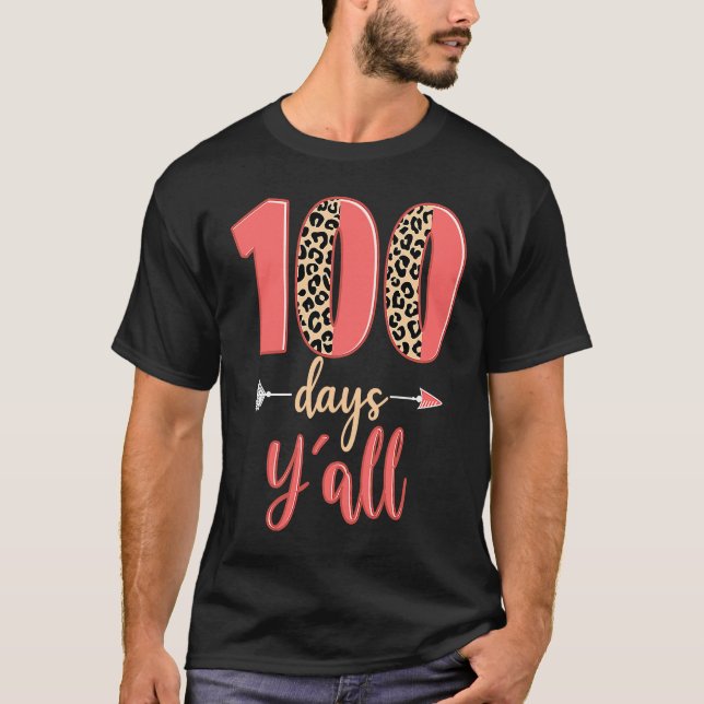 100 days y'all teacher 100 days of school leopard  T-Shirt (Front)