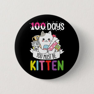 100 Days You Must Be Kitten Cat Of School 6 Cm Round Badge