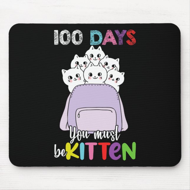 100 Days You Must Be Kitten Fun School Backpack Ca Mouse Pad (Front)