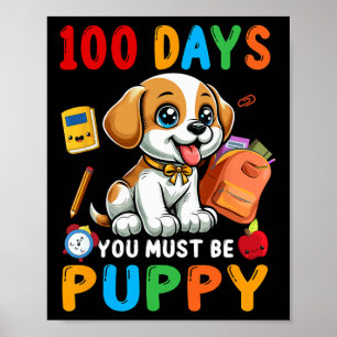 100 Days You Must Be Puppy 100 Days Of School Cat Poster
