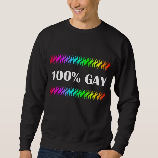 100% Gay Sweatshirt (Front)