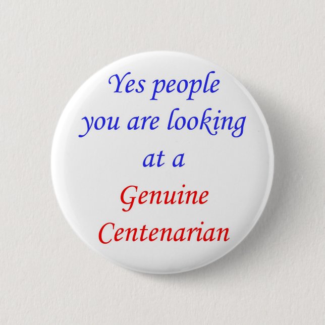 100  Genuine Centenarian 6 Cm Round Badge (Front)