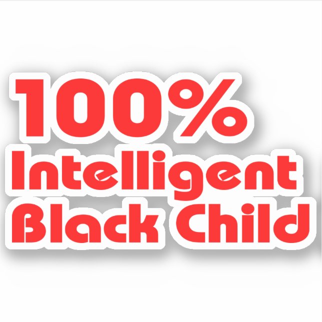 100% Intelligent Black Child (Front)