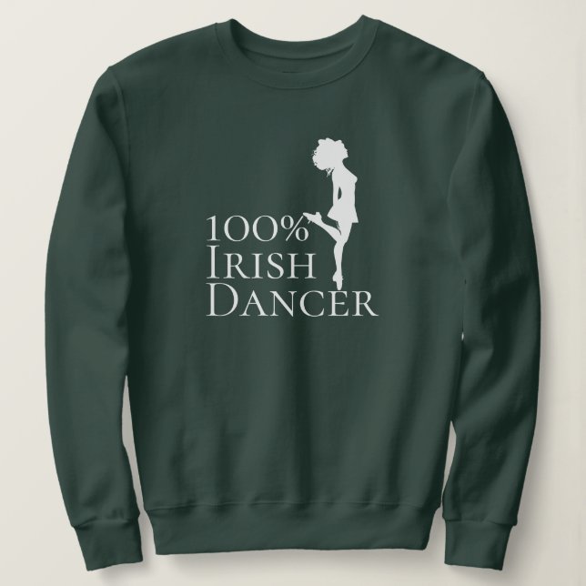 100% Irish Dancer Hard Shoe Dance Sweatshirt (Design Front)