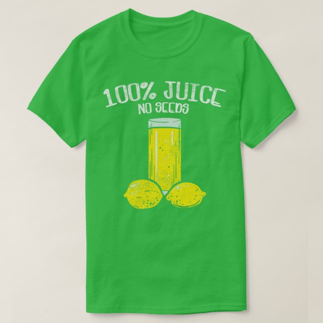 100 Juice No Seeds Funny Vasectomy Gift T T-Shirt (Design Front)