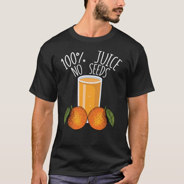 100% Juice No Seeds Orange Men's Vasectomy Gift T-Shirt (Front)