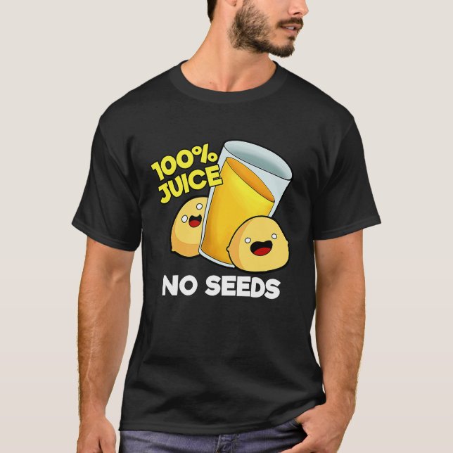 100 Juice No Seeds T-Shirt (Front)
