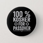 100% Kosher for Passover Funny Passover Pesach 6 Cm Round Badge<br><div class="desc">chanukah, menorah, hanukkah, dreidel, jewish, Chrismukkah, holiday, horah, christmas, sufganiyot</div>