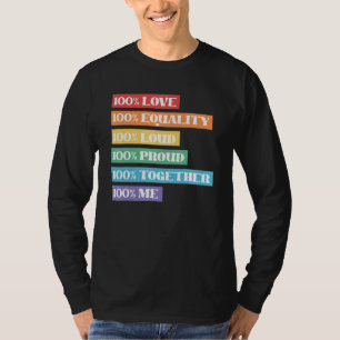 100 Love Equality Loud Proud Together Me Lgbt Prid T-Shirt