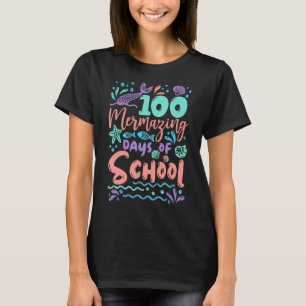 100 Mermazing Days Of School Mermaid Tails Girl Te T-Shirt