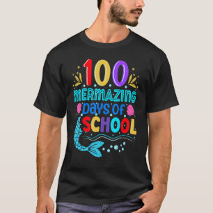 100 Mermazing Days Of School Mermaid Tails Girl Te T-Shirt