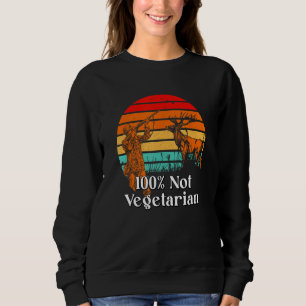 100 Not Vegetarian Hunting Wildlife Hunter Outdoor Sweatshirt