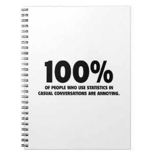 100% Of People Who Use Statistics Are Annoying Notebook