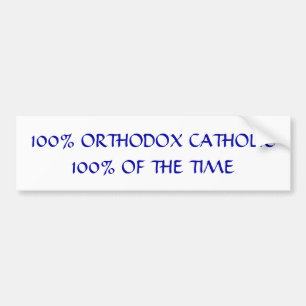 100% Orthodox Catholic Bumper Sticker
