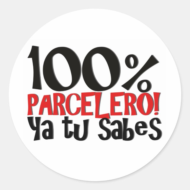 100% Parcelero, ya tu sabes Classic Round Sticker (Front)