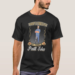 100 Percent Chance Of Pirate Jokes Leg Prosthesis T-Shirt