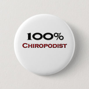 100 Percent Chiropodist 6 Cm Round Badge