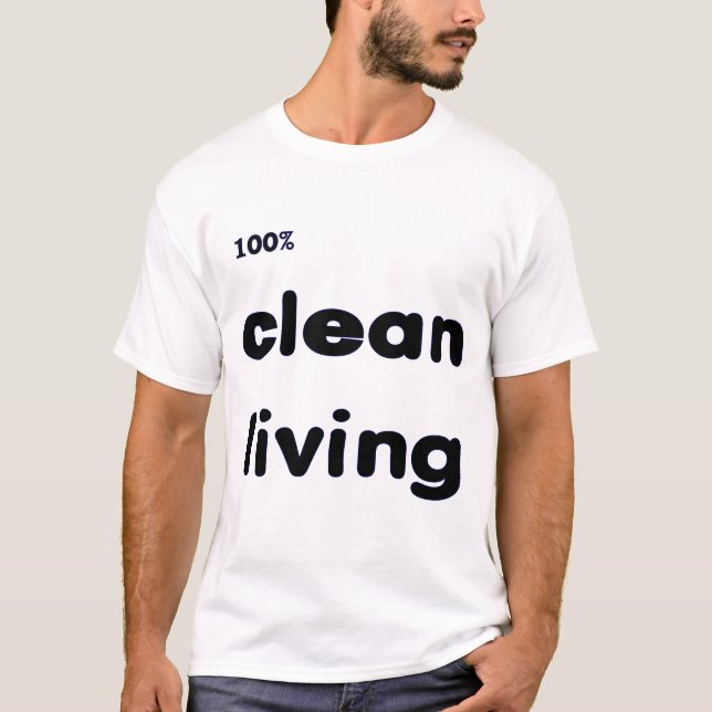 100 Percent Clean Living T-Shirt (Front)