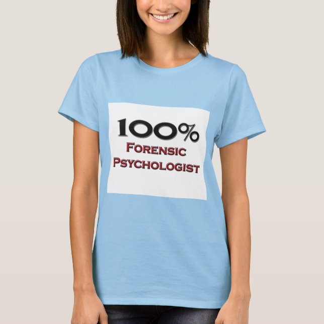 100 Percent Forensic Psychologist T-Shirt (Front)