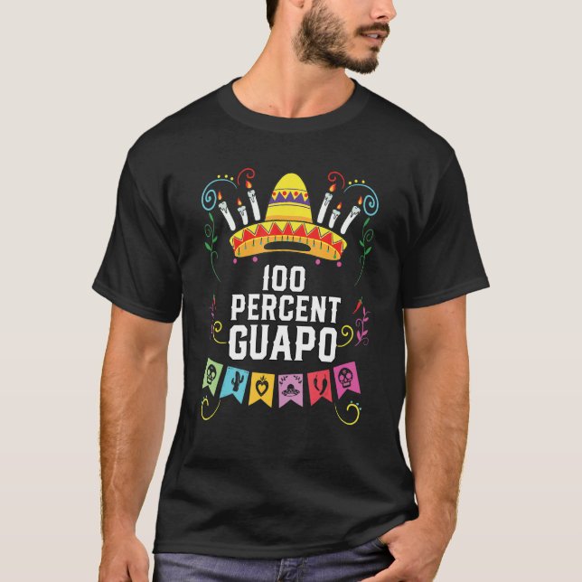 100 Percent Guapo Spanish Mexican Pride Latino T-Shirt (Front)