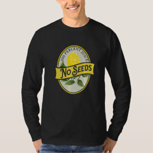 100 Percent Juice No Seeds Lemon Vasectomy Joke Hu T-Shirt