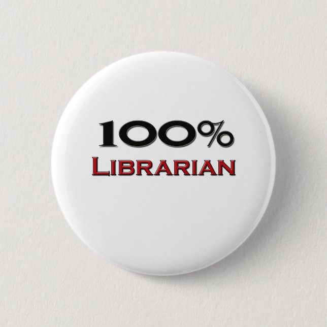 100 Percent Librarian 6 Cm Round Badge (Front)