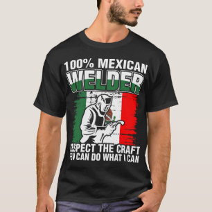 100 Percent Mexican Welder T-Shirt