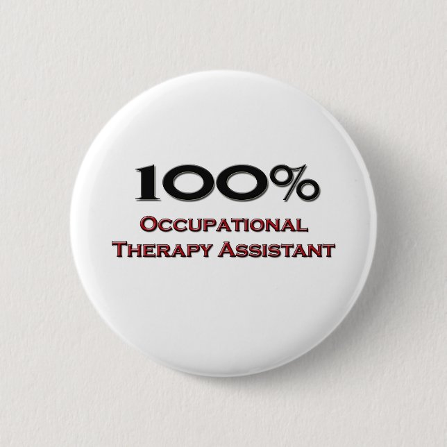 100 Percent Occupational Therapy Assistant 6 Cm Round Badge (Front)