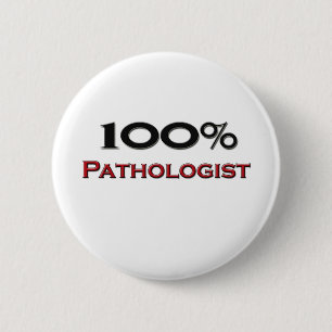 100 Percent Pathologist 6 Cm Round Badge