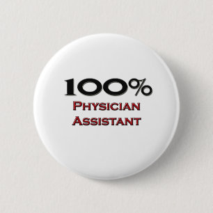 100 Percent Physician Assistant 6 Cm Round Badge
