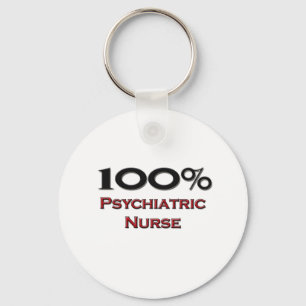 100 Percent Psychiatric Nurse Key Ring