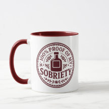100% Proof of My Sobriety - Mug
