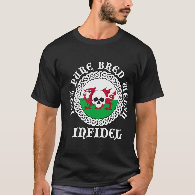 100% Pure Bred Welsh Infidel T-Shirt (Front)