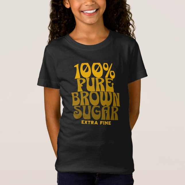 100% Pure Brown Sugar Melanin Girls T-Shirt (Front)