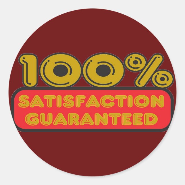 100% Satisfaction Guaranteed Classic Round Sticker (Front)