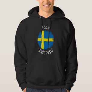 100 Swedish Proud Swedish Sverige Flag Sweden Hoodie
