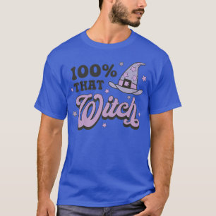 100 That Witch Halloween Costume Witch Lover Spook T-Shirt